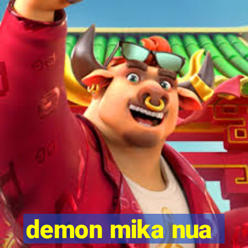 demon mika nua